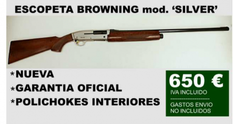 He visto en un anuncio de armería la escopeta browning  silver cal.12, nueva y con garantía por 650€. 30