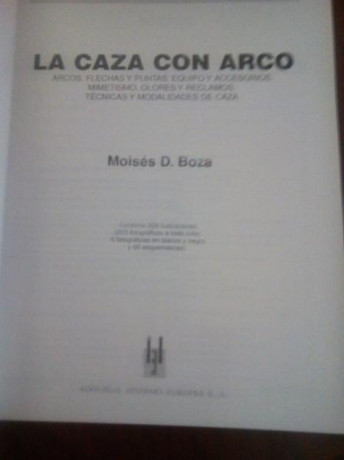 LA CAZA CON ARCO

AUTOR MOISES D. BOZO

EDICIONES HISPANO EUROPEO

EDICION 1997

COMO NUEVO

30 EUROS

Por 00
