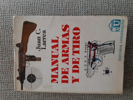 Manual de armas y de tiro. De Juan C. Larrea. 1988. 477 páginas. Usado pero en buen estado y completo. 00